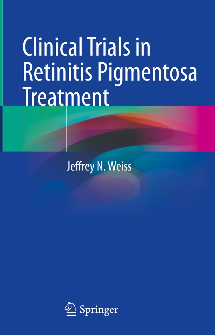 Titlebook: Clinical Trials in Retinitis Pigmentosa Treatment; Jeffrey N. Weiss Book 2024 The Editor(s) (if applicable) and The Author(s), under exclu Titlebook: Clinical Trials in Retinitis Pigmentosa Treatment; Jeffrey N. Weiss Book 2024 The Editor(s) (if applicable) and The Author(s), under exclu