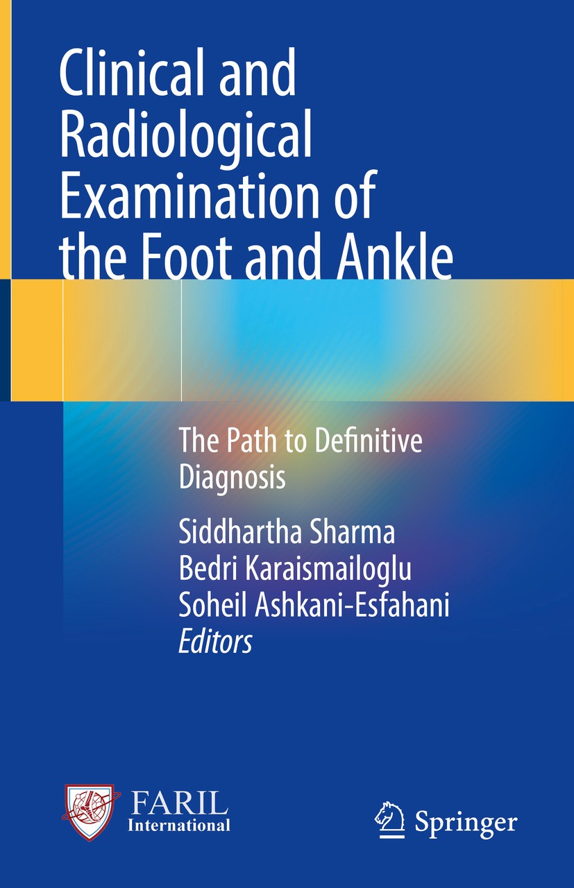 Titlebook: Clinical and Radiological Examination of the Foot and Ankle; The Path to Definiti Siddhartha Sharma,Bedri Karaismailoglu,Soheil Ashk Book 2 Titlebook: Clinical and Radiological Examination of the Foot and Ankle; The Path to Definiti Siddhartha Sharma,Bedri Karaismailoglu,Soheil Ashk Book 2
