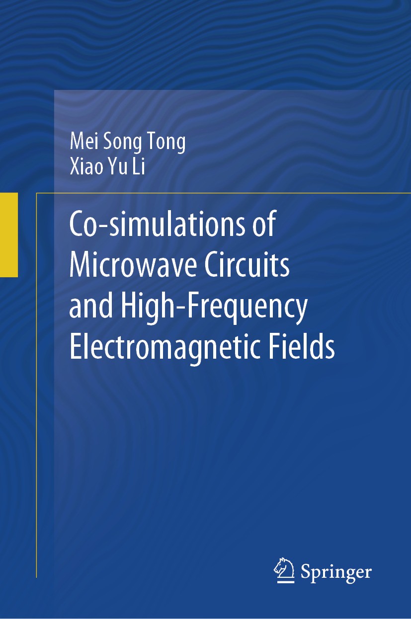 Titlebook: Co-simulations of Microwave Circuits and High-Frequency Electromagnetic Fields; Mei Song Tong,Xiao Yu Li Book 2024 The Editor(s) (if appli Titlebook: Co-simulations of Microwave Circuits and High-Frequency Electromagnetic Fields; Mei Song Tong,Xiao Yu Li Book 2024 The Editor(s) (if appli