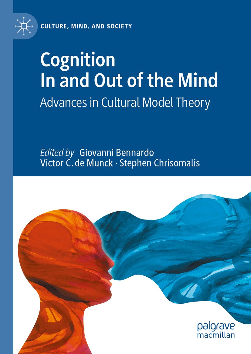 Titlebook: Cognition In and Out of the Mind; Advances in Cultural Giovanni Bennardo,Victor C. de Munck,Stephen Chris Book 2024 The Editor(s) (if appli Titlebook: Cognition In and Out of the Mind; Advances in Cultural Giovanni Bennardo,Victor C. de Munck,Stephen Chris Book 2024 The Editor(s) (if appli