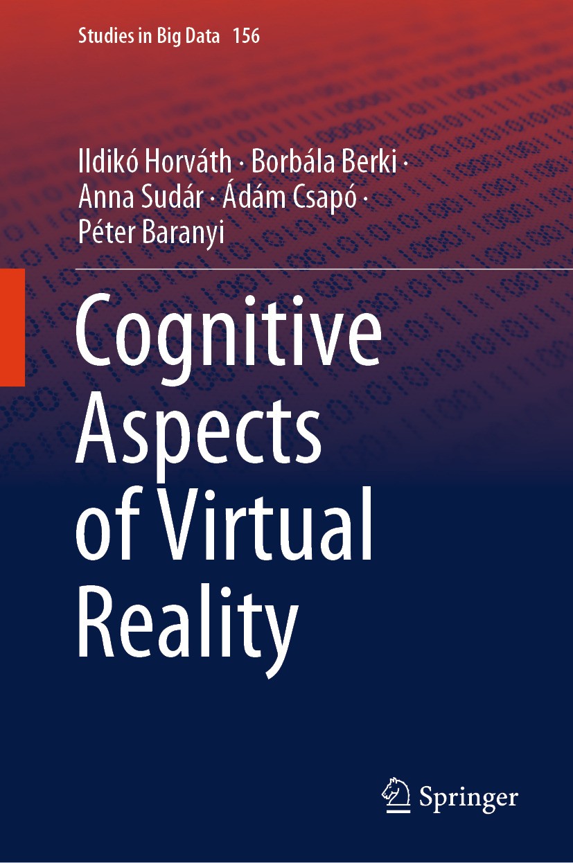 Titlebook: Cognitive Aspects of Virtual Reality; Ildikó Horváth,Borbála Berki,Péter Baranyi Book 2024 The Editor(s) (if applicable) and The Author(s) Titlebook: Cognitive Aspects of Virtual Reality; Ildikó Horváth,Borbála Berki,Péter Baranyi Book 2024 The Editor(s) (if applicable) and The Author(s)