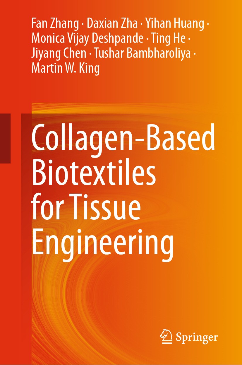 Titlebook: Collagen-Based Biotextiles for Tissue Engineering; Fan Zhang,Daxian Zha,Martin W. King Book 2024 The Editor(s) (if applicable) and The Aut Titlebook: Collagen-Based Biotextiles for Tissue Engineering; Fan Zhang,Daxian Zha,Martin W. King Book 2024 The Editor(s) (if applicable) and The Aut