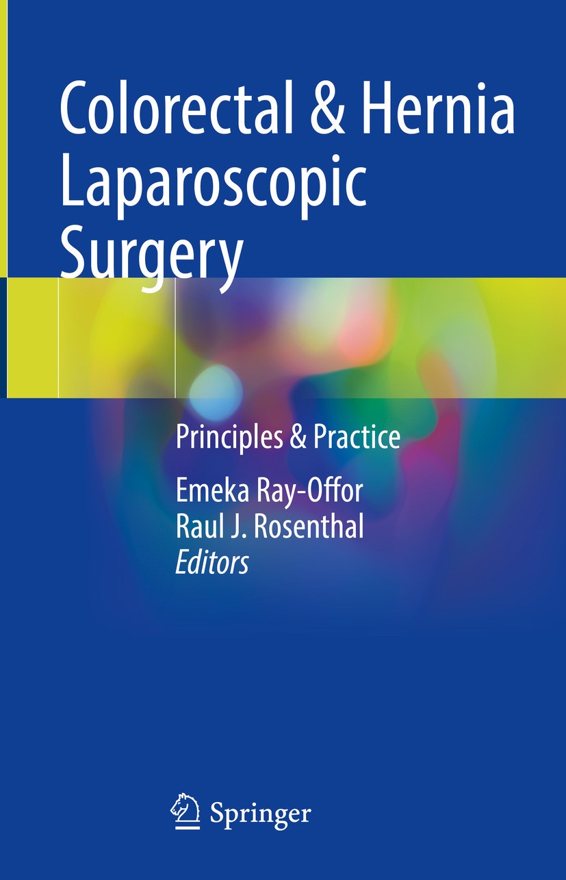 Titlebook: Colorectal & Hernia Laparoscopic Surgery; Principles & Practic Emeka Ray-Offor,Raul J. Rosenthal Textbook 2024 The Editor(s) (if applicable Titlebook: Colorectal & Hernia Laparoscopic Surgery; Principles & Practic Emeka Ray-Offor,Raul J. Rosenthal Textbook 2024 The Editor(s) (if applicable