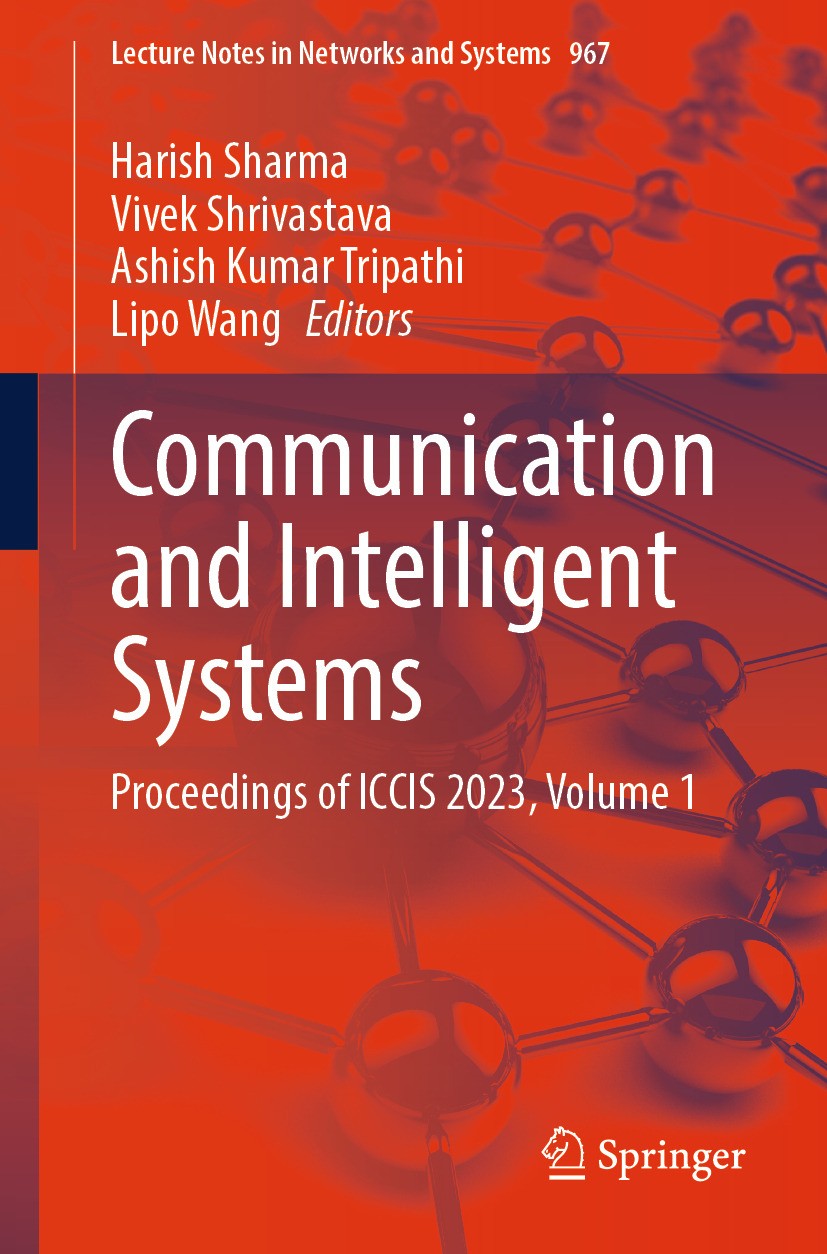 Titlebook: Communication and Intelligent Systems; Proceedings of ICCIS Harish Sharma,Vivek Shrivastava,Lipo Wang Conference proceedings 2024 The Edito Titlebook: Communication and Intelligent Systems; Proceedings of ICCIS Harish Sharma,Vivek Shrivastava,Lipo Wang Conference proceedings 2024 The Edito