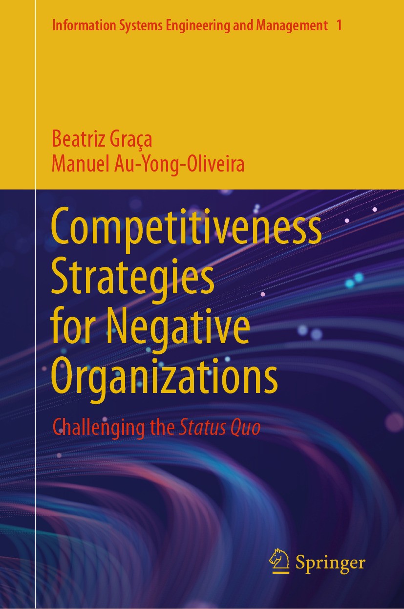 Titlebook: Competitiveness Strategies for Negative Organizations; Challenging the Stat Beatriz Graça,Manuel Au-Yong-Oliveira Book 2024 The Editor(s) ( Titlebook: Competitiveness Strategies for Negative Organizations; Challenging the Stat Beatriz Graça,Manuel Au-Yong-Oliveira Book 2024 The Editor(s) (