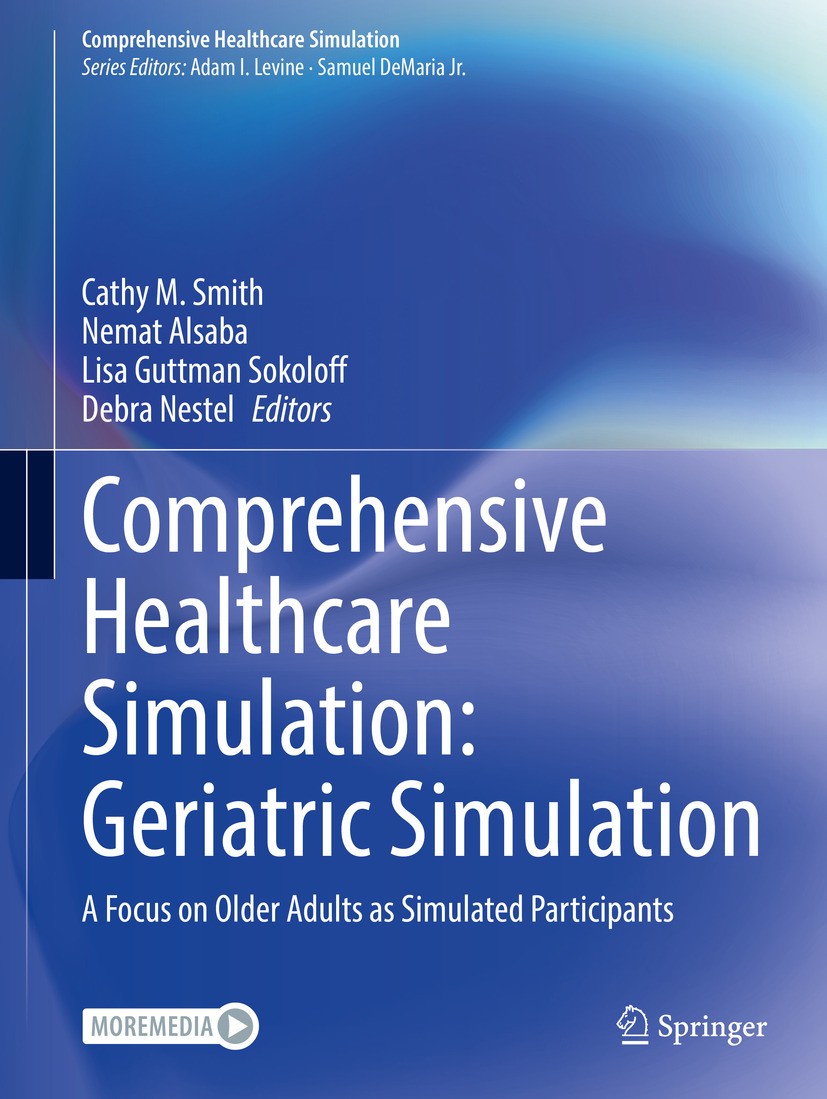 Titlebook: Comprehensive Healthcare Simulation: Geriatric Simulation; A Focus on Older Adu Cathy M. Smith,Nemat Alsaba,Debra Nestel Book 2024 The Edit Titlebook: Comprehensive Healthcare Simulation: Geriatric Simulation; A Focus on Older Adu Cathy M. Smith,Nemat Alsaba,Debra Nestel Book 2024 The Edit
