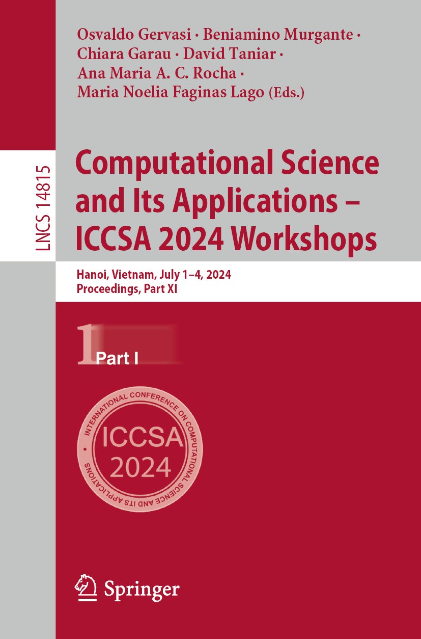Titlebook: Computational Science and Its Applications – ICCSA 2024 Workshops; Hanoi, Vietnam, July Osvaldo Gervasi,Beniamino Murgante,Maria Noelia Fa Titlebook: Computational Science and Its Applications – ICCSA 2024 Workshops; Hanoi, Vietnam, July Osvaldo Gervasi,Beniamino Murgante,Maria Noelia Fa