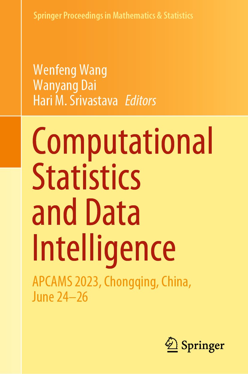 Titlebook: Computational Statistics and Data Intelligence; APCAMS 2023, Chongqi Wenfeng Wang,Wanyang Dai,Hari M. Srivastava Conference proceedings 202 Titlebook: Computational Statistics and Data Intelligence; APCAMS 2023, Chongqi Wenfeng Wang,Wanyang Dai,Hari M. Srivastava Conference proceedings 202