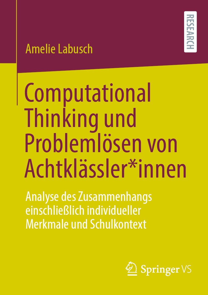 Titlebook: Computational Thinking und Problemlösen von Achtklässler*innen; Analyse des Zusammen Amelie Labusch Book 2024 Der/die Herausgeber bzw. der/ Titlebook: Computational Thinking und Problemlösen von Achtklässler*innen; Analyse des Zusammen Amelie Labusch Book 2024 Der/die Herausgeber bzw. der/