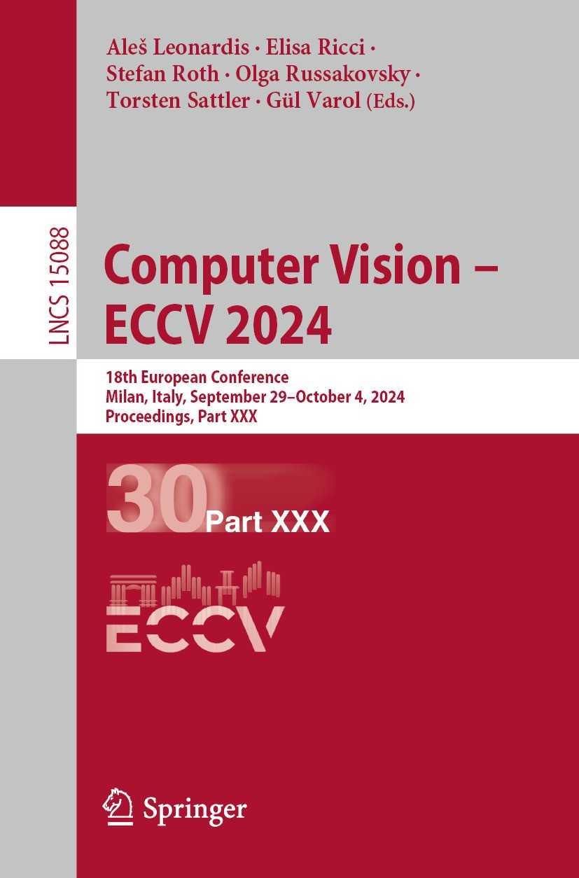 Titlebook: Computer Vision – ECCV 2024; 18th European Confer Aleš Leonardis,Elisa Ricci,Gül Varol Conference proceedings 2025 The Editor(s) (if applic Titlebook: Computer Vision – ECCV 2024; 18th European Confer Aleš Leonardis,Elisa Ricci,Gül Varol Conference proceedings 2025 The Editor(s) (if applic