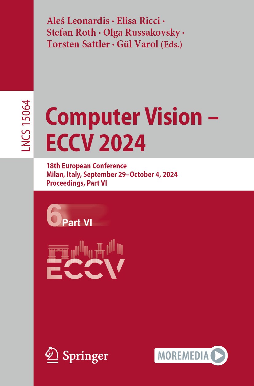 Titlebook: Computer Vision – ECCV 2024; 18th European Confer Aleš Leonardis,Elisa Ricci,Gül Varol Conference proceedings 2025 The Editor(s) (if applic Titlebook: Computer Vision – ECCV 2024; 18th European Confer Aleš Leonardis,Elisa Ricci,Gül Varol Conference proceedings 2025 The Editor(s) (if applic