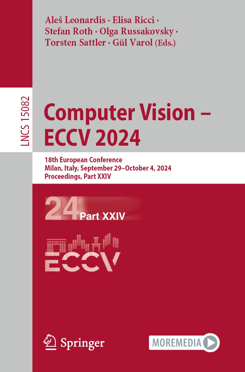 Titlebook: Computer Vision – ECCV 2024; 18th European Confer Aleš Leonardis,Elisa Ricci,Gül Varol Conference proceedings 2025 The Editor(s) (if applic Titlebook: Computer Vision – ECCV 2024; 18th European Confer Aleš Leonardis,Elisa Ricci,Gül Varol Conference proceedings 2025 The Editor(s) (if applic