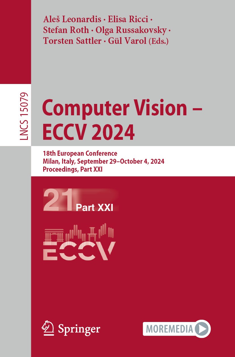 Titlebook: Computer Vision – ECCV 2024; 18th European Confer Aleš Leonardis,Elisa Ricci,Gül Varol Conference proceedings 2025 The Editor(s) (if applic Titlebook: Computer Vision – ECCV 2024; 18th European Confer Aleš Leonardis,Elisa Ricci,Gül Varol Conference proceedings 2025 The Editor(s) (if applic