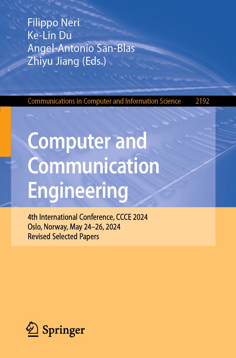 Titlebook: Computer and Communication Engineering; 4th International Co Filippo Neri,Ke-Lin Du,Zhiyu Jiang Conference proceedings 2025 The Editor(s) ( Titlebook: Computer and Communication Engineering; 4th International Co Filippo Neri,Ke-Lin Du,Zhiyu Jiang Conference proceedings 2025 The Editor(s) (
