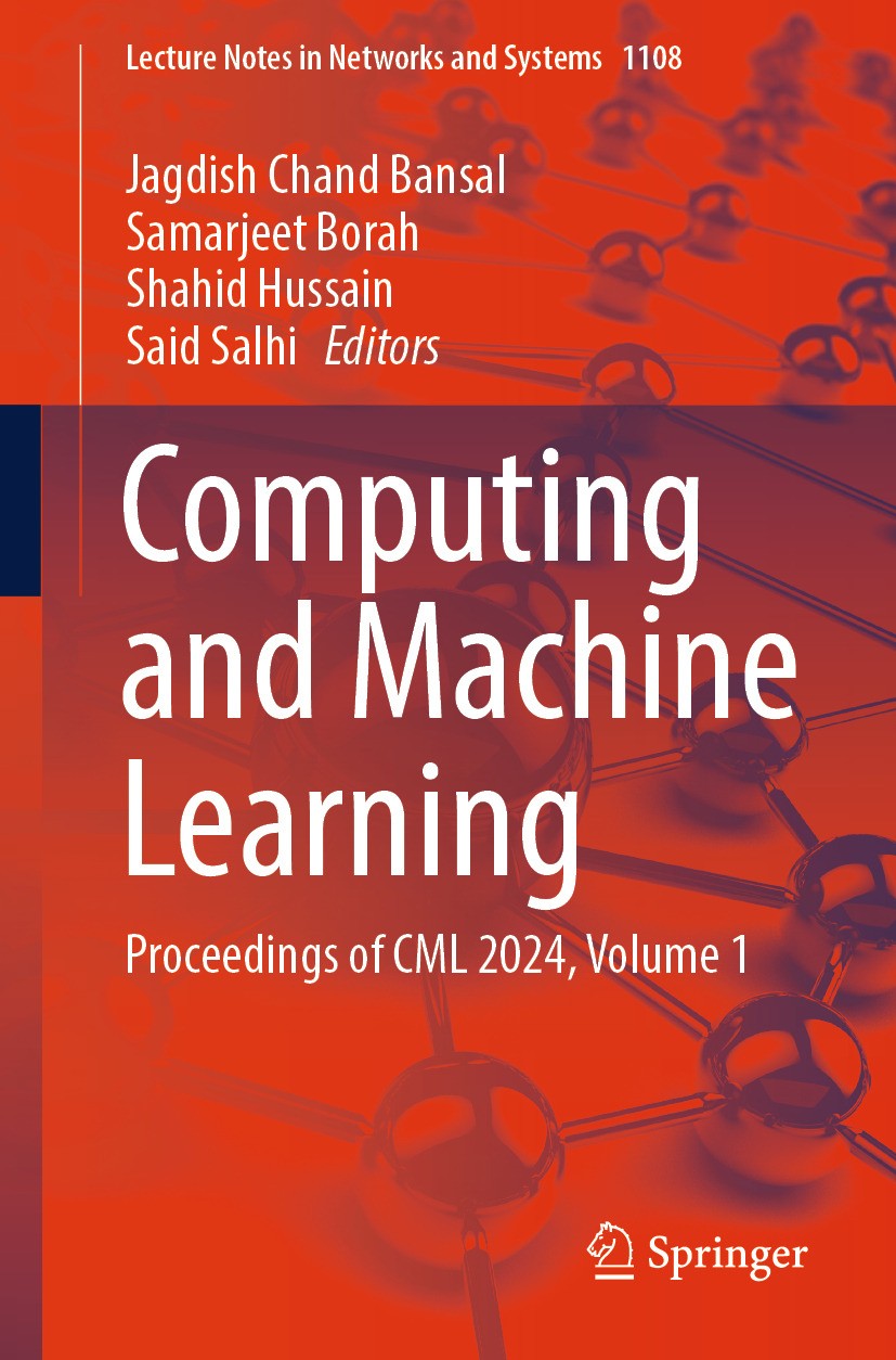 Titlebook: Computing and Machine Learning; Proceedings of CML 2 Jagdish Chand Bansal,Samarjeet Borah,Said Salhi Conference proceedings 2024 The Editor Titlebook: Computing and Machine Learning; Proceedings of CML 2 Jagdish Chand Bansal,Samarjeet Borah,Said Salhi Conference proceedings 2024 The Editor