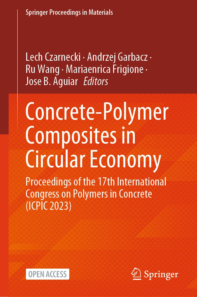 Titlebook: Concrete-Polymer Composites in Circular Economy; Proceedings of the 1 Lech Czarnecki,Andrzej Garbacz,Jose B. Aguiar Conference proceedings‘ Titlebook: Concrete-Polymer Composites in Circular Economy; Proceedings of the 1 Lech Czarnecki,Andrzej Garbacz,Jose B. Aguiar Conference proceedings‘