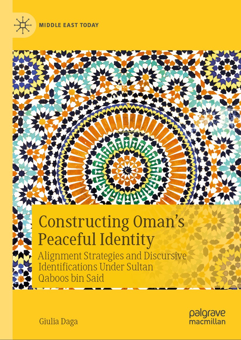 Titlebook: Constructing Oman’s Peaceful Identity; Alignment Strategies Giulia Daga Book 2024 The Editor(s) (if applicable) and The Author(s), under ex Titlebook: Constructing Oman’s Peaceful Identity; Alignment Strategies Giulia Daga Book 2024 The Editor(s) (if applicable) and The Author(s), under ex
