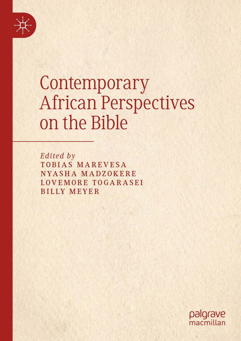 Titlebook: Contemporary African Perspectives on the Bible; Tobias Marevesa,Nyasha Madzokere,Billy Meyer Book 2024 The Editor(s) (if applicable) and T Titlebook: Contemporary African Perspectives on the Bible; Tobias Marevesa,Nyasha Madzokere,Billy Meyer Book 2024 The Editor(s) (if applicable) and T