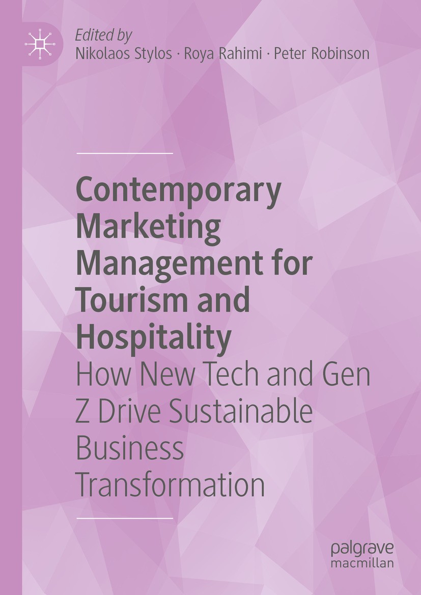 Titlebook: Contemporary Marketing Management for Tourism and Hospitality; How New Tech and Gen Nikolaos Stylos,Roya Rahimi,Peter Robinson Book 2024 Th Titlebook: Contemporary Marketing Management for Tourism and Hospitality; How New Tech and Gen Nikolaos Stylos,Roya Rahimi,Peter Robinson Book 2024 Th