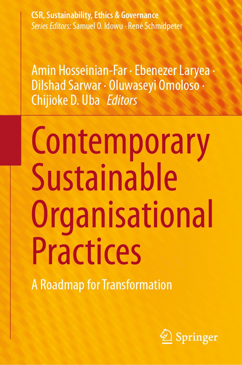 Titlebook: Contemporary Sustainable Organisational Practices; A Roadmap for Transf Amin Hosseinian-Far,Ebenezer Laryea,Chijioke D. Ub Book 2024 The Ed Titlebook: Contemporary Sustainable Organisational Practices; A Roadmap for Transf Amin Hosseinian-Far,Ebenezer Laryea,Chijioke D. Ub Book 2024 The Ed