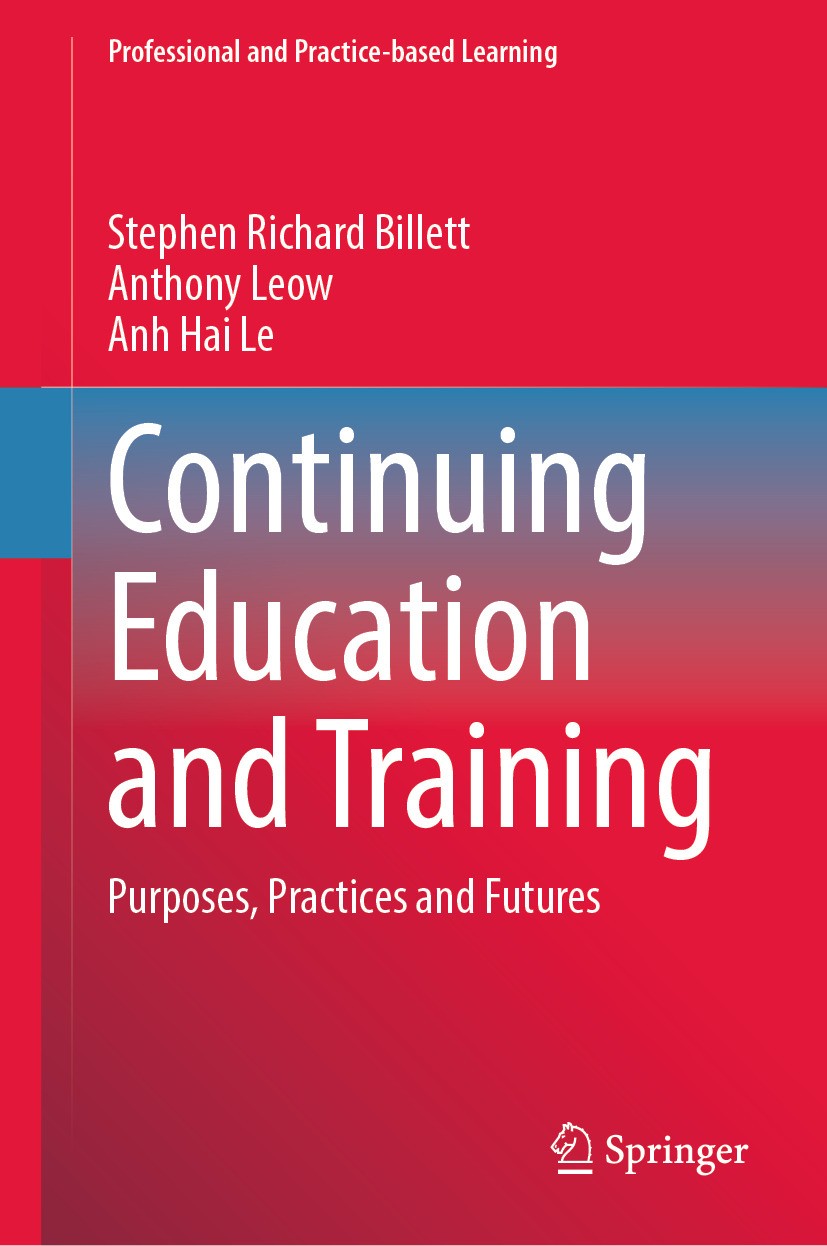 Titlebook: Continuing Education and Training ; Purposes, Practices Stephen Richard Billett,Anthony Leow,Anh Hai Le Book 2024 The Editor(s) (if applic Titlebook: Continuing Education and Training ; Purposes, Practices Stephen Richard Billett,Anthony Leow,Anh Hai Le Book 2024 The Editor(s) (if applic