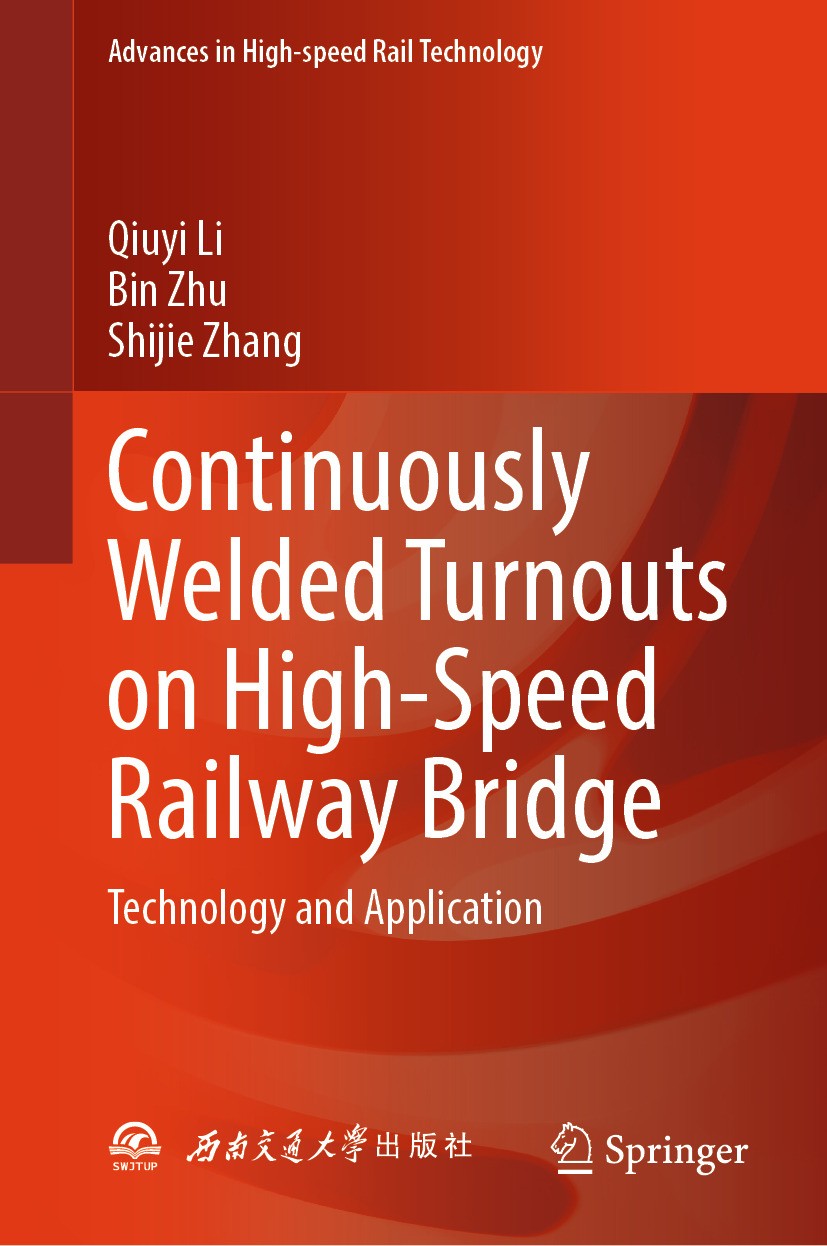 Titlebook: Continuously Welded Turnouts on High-Speed Railway Bridge; Technology and Appli Qiuyi Li,Bin Zhu,Shijie Zhang Book 2025 Southwest Jiaotong Titlebook: Continuously Welded Turnouts on High-Speed Railway Bridge; Technology and Appli Qiuyi Li,Bin Zhu,Shijie Zhang Book 2025 Southwest Jiaotong