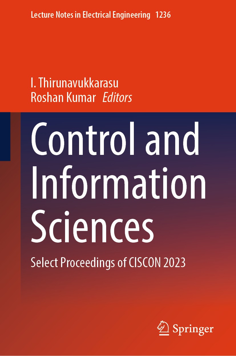 Titlebook: Control and Information Sciences; Select Proceedings o I. Thirunavukkarasu,Roshan Kumar Conference proceedings 2024 The Editor(s) (if appli Titlebook: Control and Information Sciences; Select Proceedings o I. Thirunavukkarasu,Roshan Kumar Conference proceedings 2024 The Editor(s) (if appli