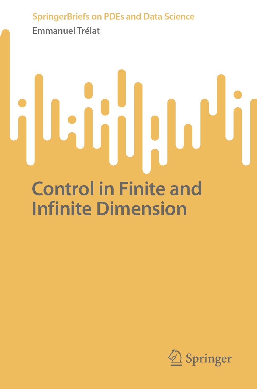 Titlebook: Control in Finite and Infinite Dimension; Emmanuel Trélat Book 2024 The Editor(s) (if applicable) and The Author(s), under exclusive licen Titlebook: Control in Finite and Infinite Dimension; Emmanuel Trélat Book 2024 The Editor(s) (if applicable) and The Author(s), under exclusive licen