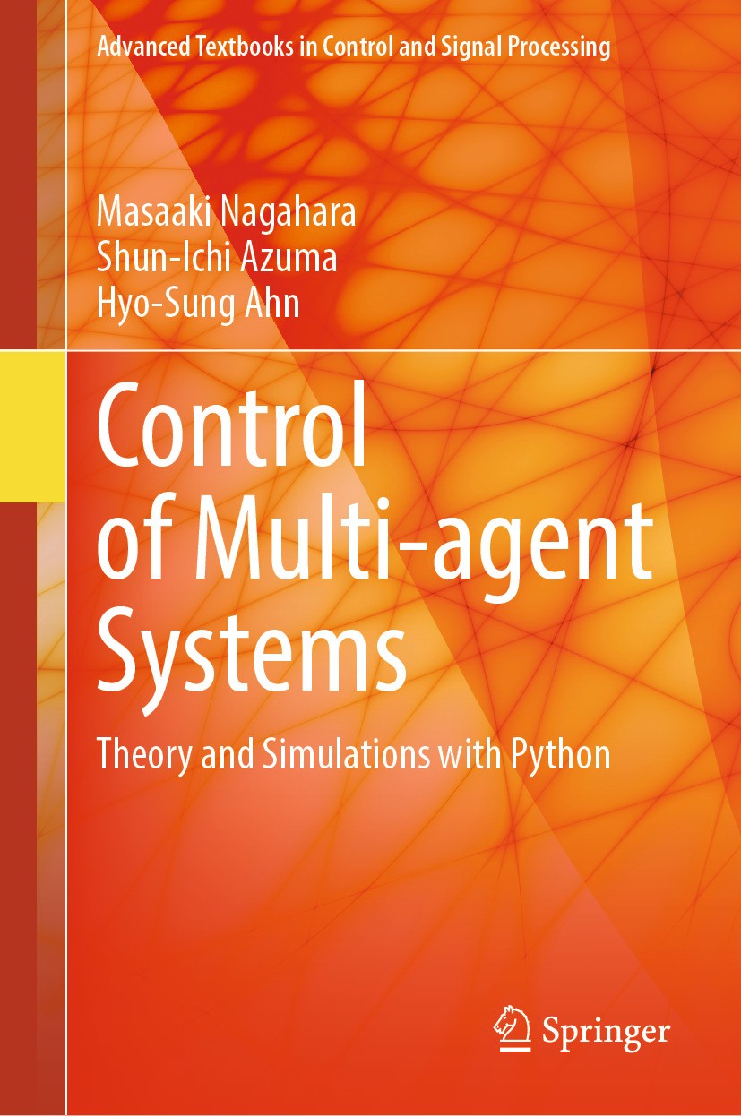 Titlebook: Control of Multi-agent Systems; Theory and Simulatio Masaaki Nagahara,Shun-Ichi Azuma,Hyo-Sung Ahn Textbook 2024 The Editor(s) (if applicab Titlebook: Control of Multi-agent Systems; Theory and Simulatio Masaaki Nagahara,Shun-Ichi Azuma,Hyo-Sung Ahn Textbook 2024 The Editor(s) (if applicab