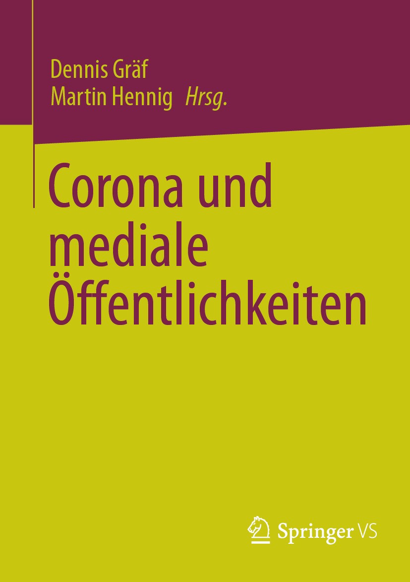 Titlebook: Corona und mediale Öffentlichkeiten; Dennis Gräf,Martin Hennig Book 2024 Der/die Herausgeber bzw. der/die Autor(en), exklusiv lizenziert a Titlebook: Corona und mediale Öffentlichkeiten; Dennis Gräf,Martin Hennig Book 2024 Der/die Herausgeber bzw. der/die Autor(en), exklusiv lizenziert a