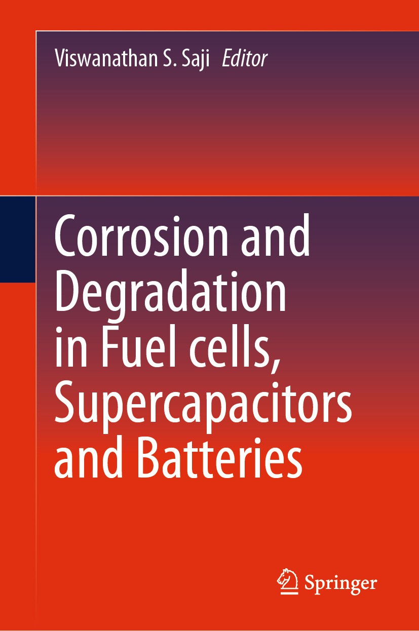 Titlebook: Corrosion and Degradation in Fuel Cells, Supercapacitors and Batteries; Viswanathan S. Saji Book 2024 The Editor(s) (if applicable) and Th Titlebook: Corrosion and Degradation in Fuel Cells, Supercapacitors and Batteries; Viswanathan S. Saji Book 2024 The Editor(s) (if applicable) and Th