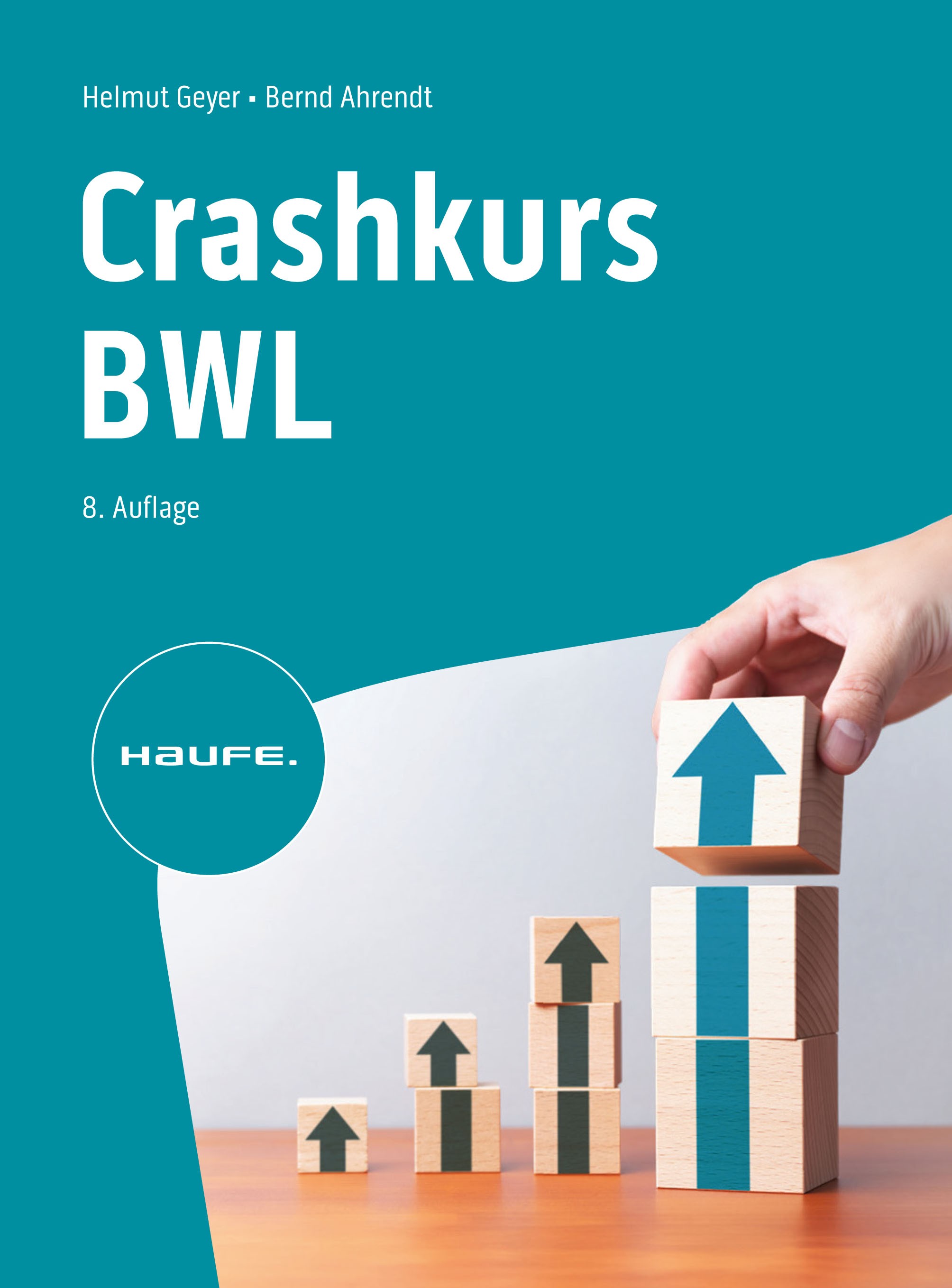 Titlebook: Crashkurs BWL; Helmut Geyer,Bernd Ahrendt Book 2024Latest edition Haufe-Lexware GmbH & Co. KG, Freiburg 2024 Unternehmensfunktionen.Manage Titlebook: Crashkurs BWL; Helmut Geyer,Bernd Ahrendt Book 2024Latest edition Haufe-Lexware GmbH & Co. KG, Freiburg 2024 Unternehmensfunktionen.Manage