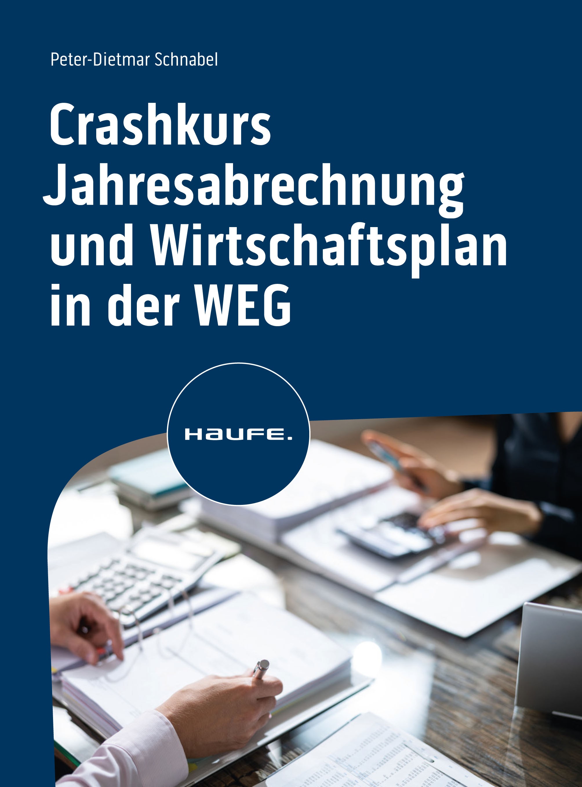Titlebook: Crashkurs Jahresabrechnung im Wohnungseigentum; Peter-Dietmar Schnabel Book 2024 Haufe-Lexware GmbH & Co. KG, Freiburg 2024 Jahresabrechnu Titlebook: Crashkurs Jahresabrechnung im Wohnungseigentum; Peter-Dietmar Schnabel Book 2024 Haufe-Lexware GmbH & Co. KG, Freiburg 2024 Jahresabrechnu