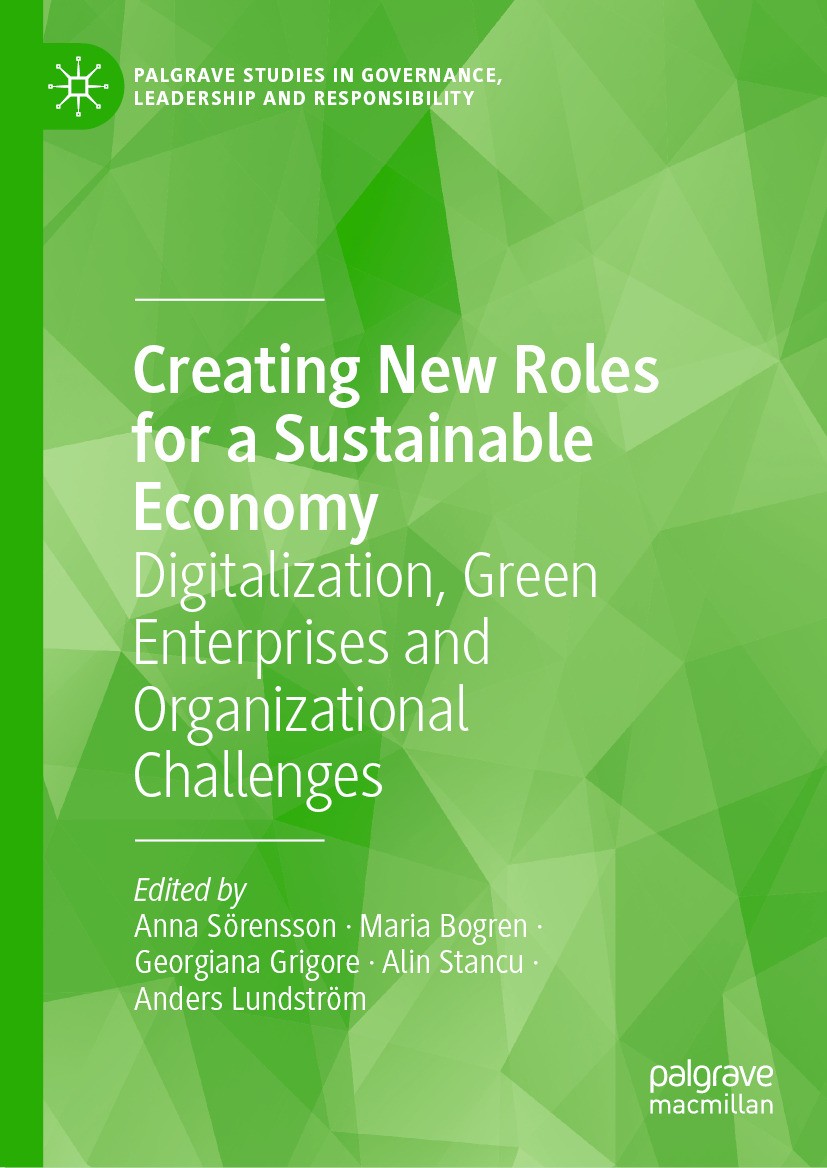 Titlebook: Creating New Roles for a Sustainable Economy; Digitalization, Gree Anna Sörensson,Maria Bogren,Anders Lundström Book 2024 The Editor(s) (if Titlebook: Creating New Roles for a Sustainable Economy; Digitalization, Gree Anna Sörensson,Maria Bogren,Anders Lundström Book 2024 The Editor(s) (if