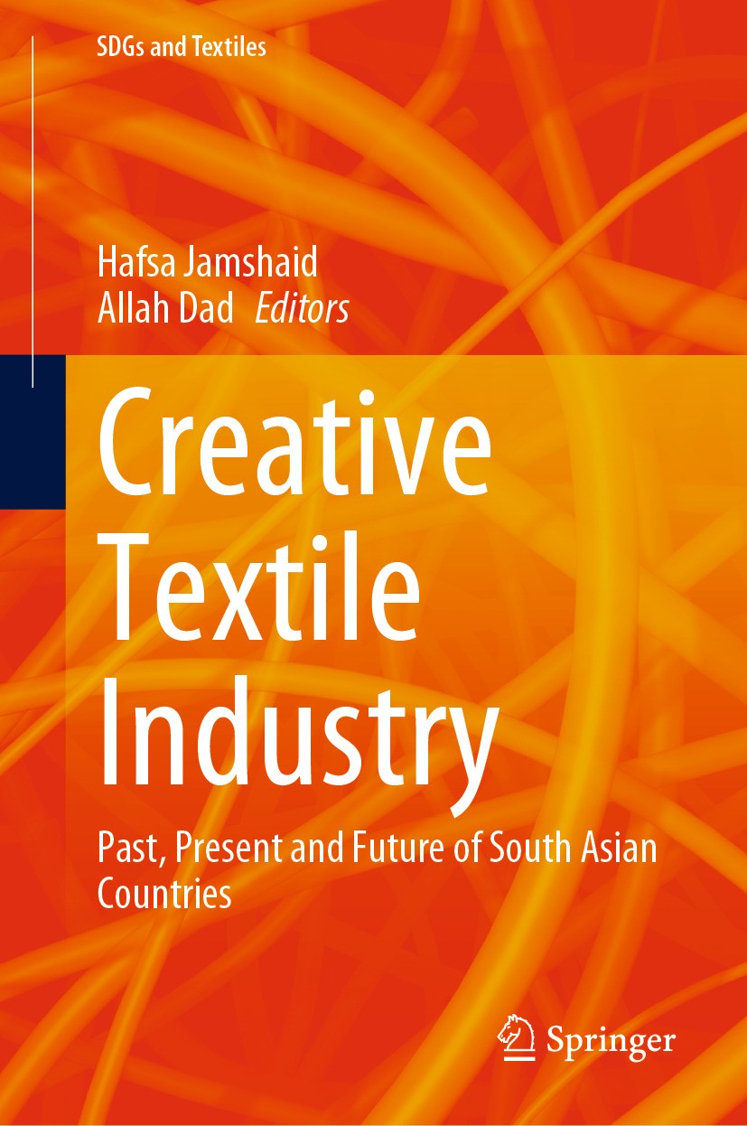 Titlebook: Creative Textile Industry; Past, Present and Fu Hafsa Jamshaid,Allah Dad Book 2024 The Editor(s) (if applicable) and The Author(s), under e Titlebook: Creative Textile Industry; Past, Present and Fu Hafsa Jamshaid,Allah Dad Book 2024 The Editor(s) (if applicable) and The Author(s), under e