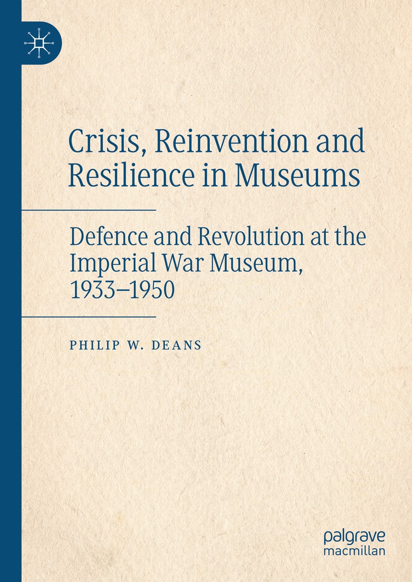 Titlebook: Crisis, Reinvention and Resilience in Museums; Defence and Revoluti Philip W. Deans Book 2024 The Editor(s) (if applicable) and The Author( Titlebook: Crisis, Reinvention and Resilience in Museums; Defence and Revoluti Philip W. Deans Book 2024 The Editor(s) (if applicable) and The Author(