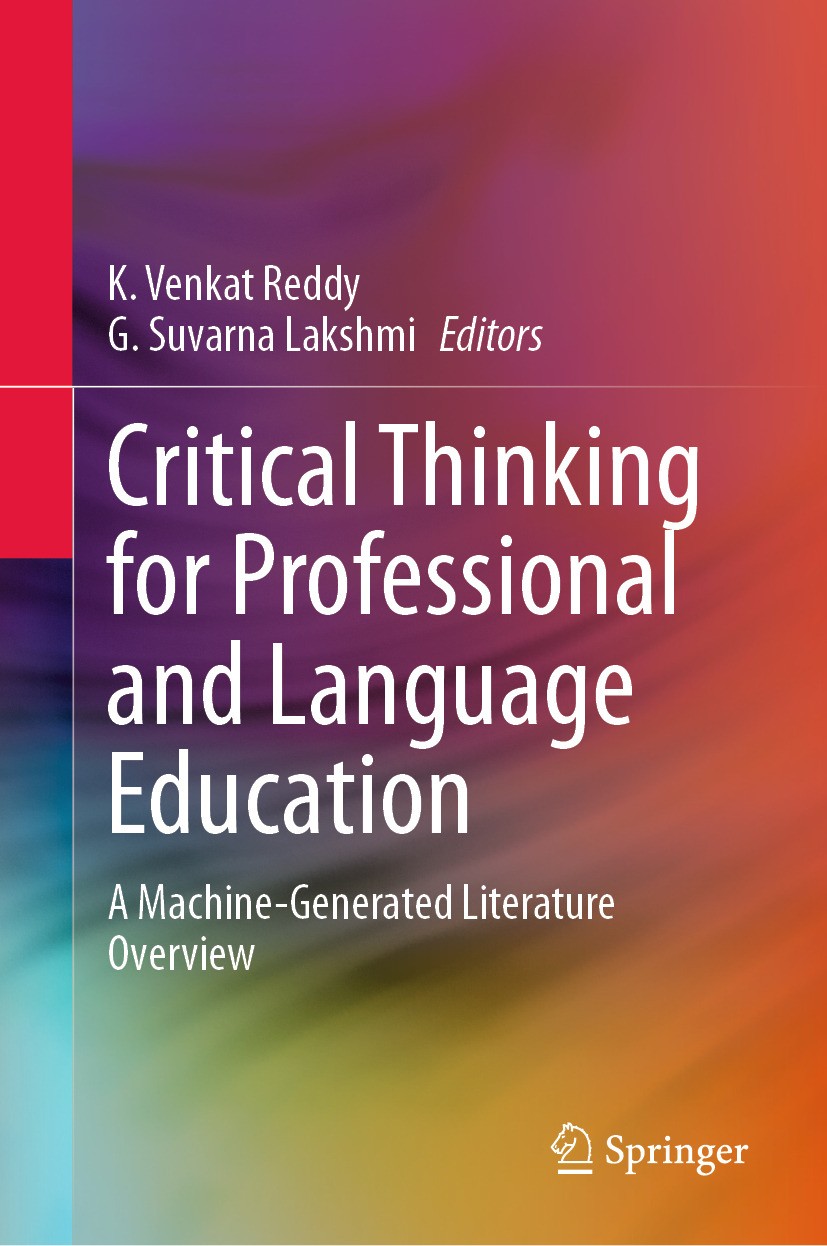 Titlebook: Critical Thinking for Professional and Language Education; A Machine-Generated K. Venkat Reddy,G. Suvarna Lakshmi Book 2024 The Editor(s) Titlebook: Critical Thinking for Professional and Language Education; A Machine-Generated K. Venkat Reddy,G. Suvarna Lakshmi Book 2024 The Editor(s)