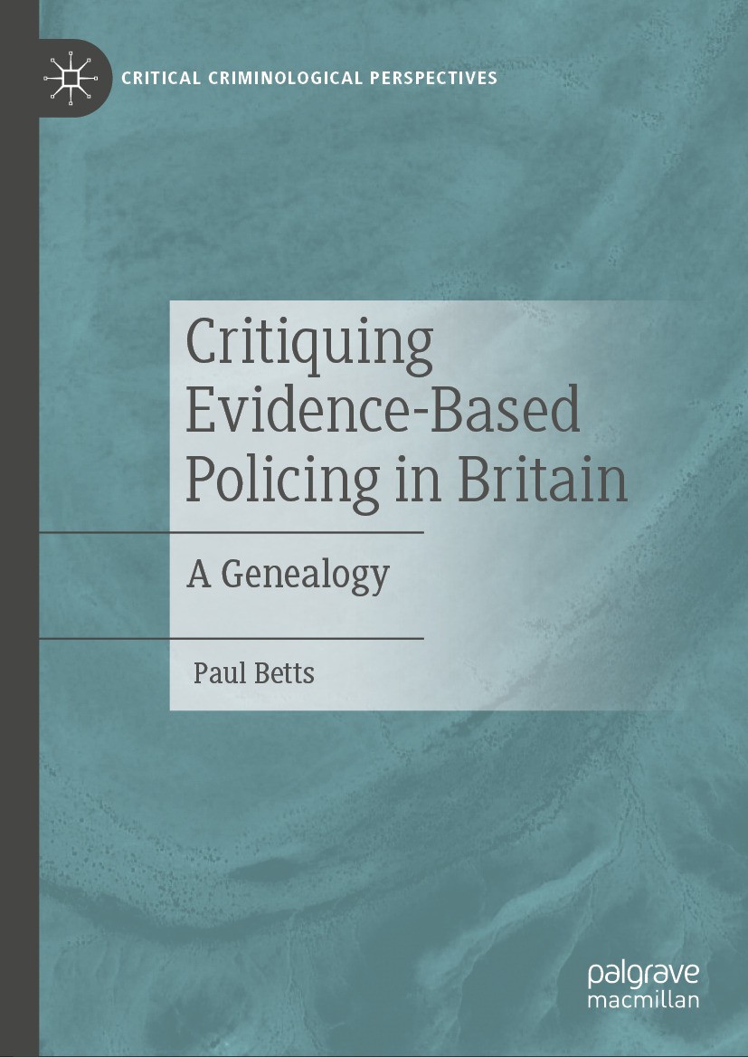Titlebook: Critiquing Evidence-Based Policing in Britain; A Genealogy Paul Betts Book 2024 The Editor(s) (if applicable) and The Author(s), under excl Titlebook: Critiquing Evidence-Based Policing in Britain; A Genealogy Paul Betts Book 2024 The Editor(s) (if applicable) and The Author(s), under excl