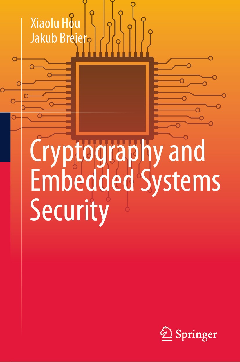 Titlebook: Cryptography and Embedded Systems Security; Xiaolu Hou,Jakub Breier Textbook 2024 The Editor(s) (if applicable) and The Author(s), under e Titlebook: Cryptography and Embedded Systems Security; Xiaolu Hou,Jakub Breier Textbook 2024 The Editor(s) (if applicable) and The Author(s), under e
