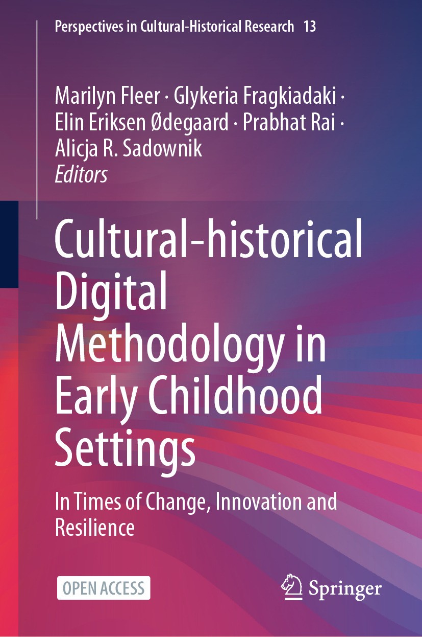Titlebook: Cultural-historical Digital Methodology in Early Childhood Settings; In Times of Change, Marilyn Fleer,Glykeria Fragkiadaki,Alicja R. Sado Titlebook: Cultural-historical Digital Methodology in Early Childhood Settings; In Times of Change, Marilyn Fleer,Glykeria Fragkiadaki,Alicja R. Sado