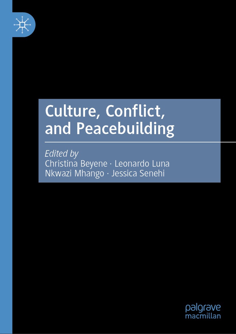 Titlebook: Culture, Conflict, and Peacebuilding; Christina Beyene,Leonardo Luna,Jessica Senehi Book 2024 The Editor(s) (if applicable) and The Author Titlebook: Culture, Conflict, and Peacebuilding; Christina Beyene,Leonardo Luna,Jessica Senehi Book 2024 The Editor(s) (if applicable) and The Author