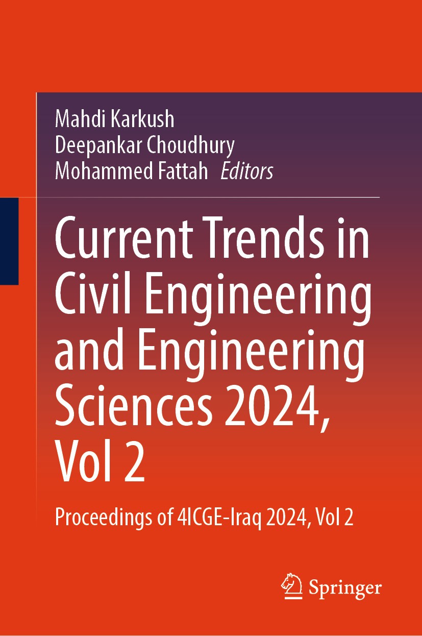 Titlebook: Current Trends in Civil Engineering and Engineering Sciences 2024, Vol 2; Proceedings of 4ICGE Mahdi Karkush,Deepankar Choudhury,Mohammed F Titlebook: Current Trends in Civil Engineering and Engineering Sciences 2024, Vol 2; Proceedings of 4ICGE Mahdi Karkush,Deepankar Choudhury,Mohammed F