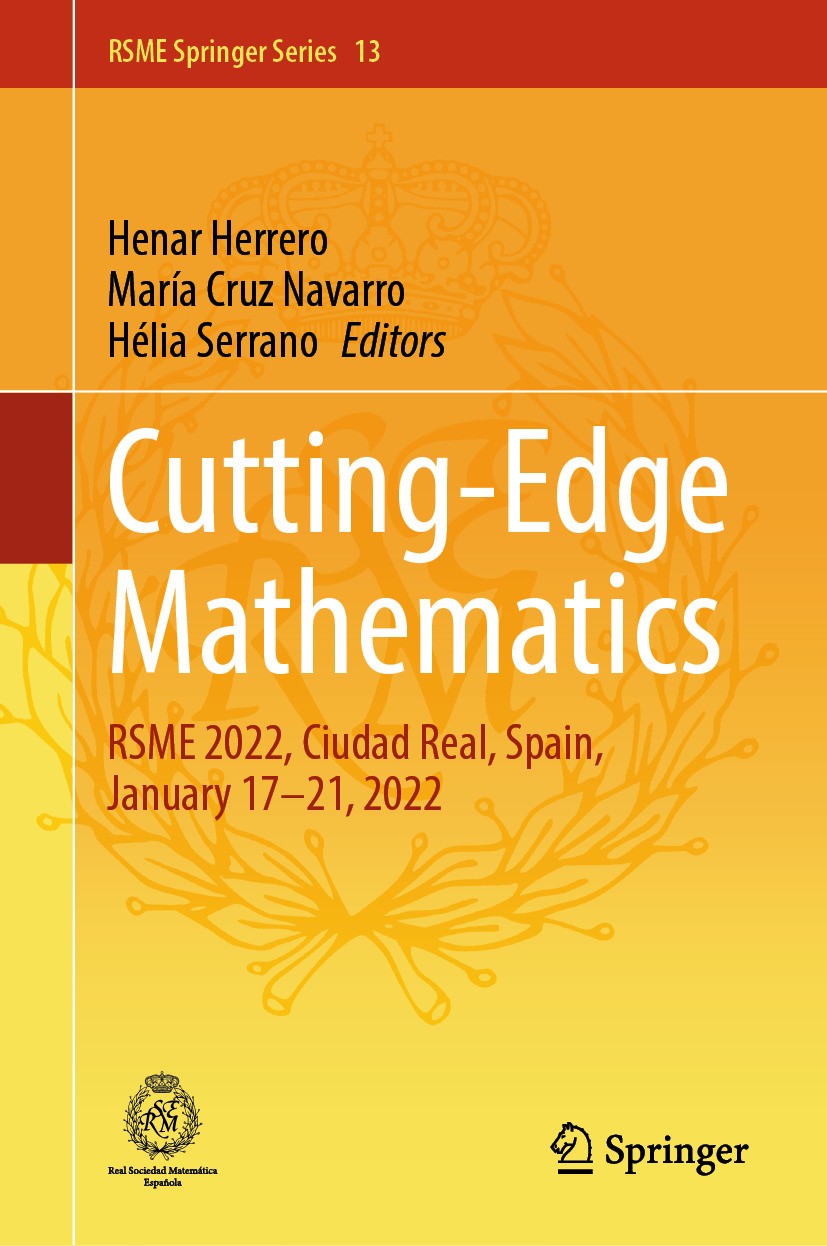 Titlebook: Cutting-Edge Mathematics; RSME 2022, Ciudad Re Henar Herrero,María Cruz Navarro,Hélia Serrano Conference proceedings 2024 The Editor(s) (if Titlebook: Cutting-Edge Mathematics; RSME 2022, Ciudad Re Henar Herrero,María Cruz Navarro,Hélia Serrano Conference proceedings 2024 The Editor(s) (if