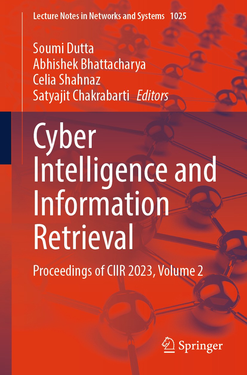 Titlebook: Cyber Intelligence and Information Retrieval; Proceedings of CIIR Soumi Dutta,Abhishek Bhattacharya,Satyajit Chakrab Conference proceeding Titlebook: Cyber Intelligence and Information Retrieval; Proceedings of CIIR Soumi Dutta,Abhishek Bhattacharya,Satyajit Chakrab Conference proceeding