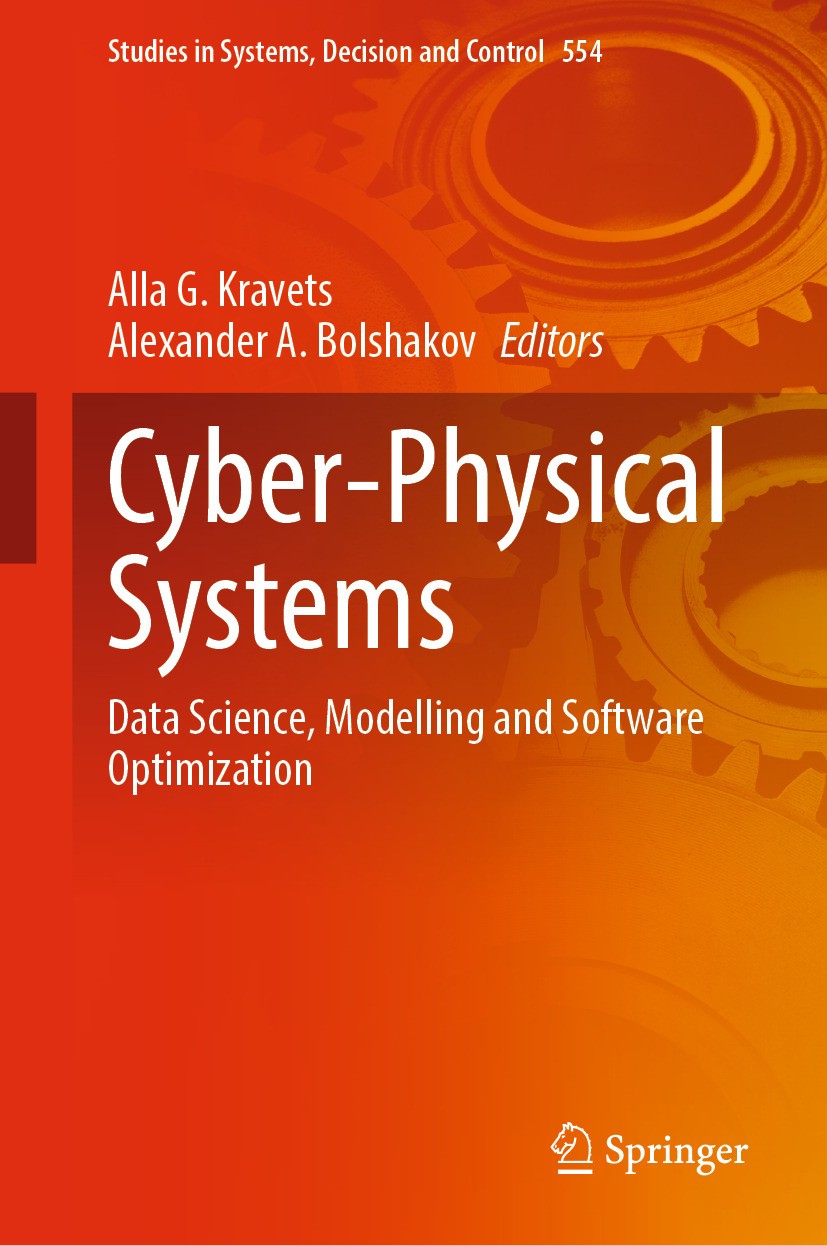 Titlebook: Cyber-Physical Systems; Data Science, Modell Alla G. Kravets,Alexander A. Bolshakov Book 2024 The Editor(s) (if applicable) and The Author( Titlebook: Cyber-Physical Systems; Data Science, Modell Alla G. Kravets,Alexander A. Bolshakov Book 2024 The Editor(s) (if applicable) and The Author(