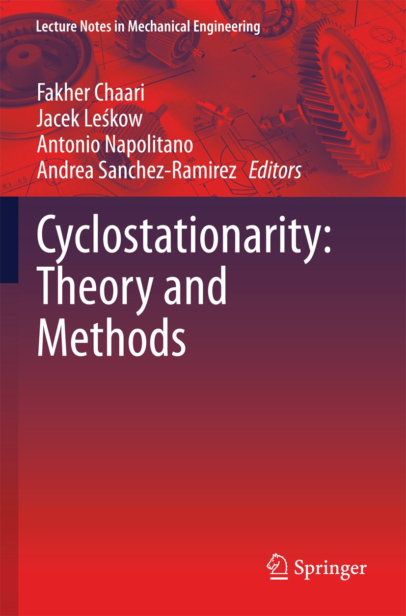 Titlebook: Cyclostationarity: Theory and Methods; Fakher Chaari,Jacek Leśkow,Andrea Sanchez-Ramirez Book 2014 Springer International Publishing Switz Titlebook: Cyclostationarity: Theory and Methods; Fakher Chaari,Jacek Leśkow,Andrea Sanchez-Ramirez Book 2014 Springer International Publishing Switz