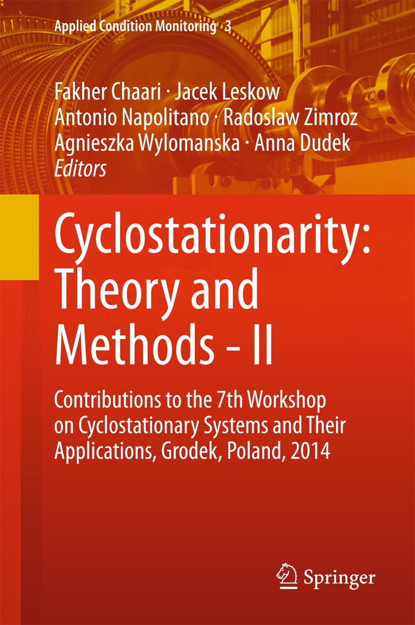 Titlebook: Cyclostationarity: Theory and Methods - II; Contributions to the Fakher Chaari,Jacek Leskow,Anna Dudek Conference proceedings 2015 The Edit Titlebook: Cyclostationarity: Theory and Methods - II; Contributions to the Fakher Chaari,Jacek Leskow,Anna Dudek Conference proceedings 2015 The Edit
