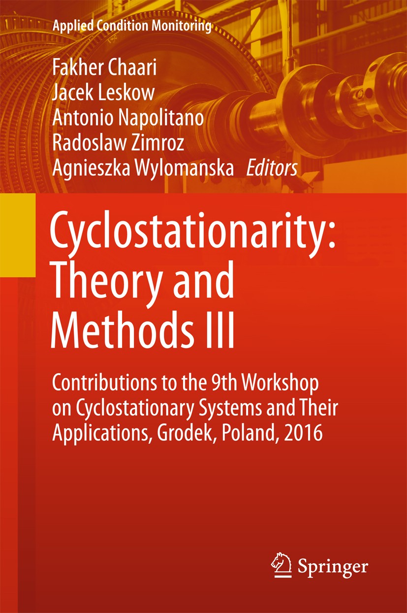 Titlebook: Cyclostationarity: Theory and MethodsIII; Contributions to the Fakher Chaari,Jacek Leskow,Agnieszka Wylomanska Conference proceedings 2017 Titlebook: Cyclostationarity: Theory and MethodsIII; Contributions to the Fakher Chaari,Jacek Leskow,Agnieszka Wylomanska Conference proceedings 2017