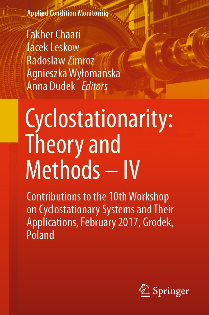Titlebook: Cyclostationarity: Theory and Methods – IV; Contributions to the Fakher Chaari,Jacek Leskow,Anna Dudek Conference proceedings 2020 Springer Titlebook: Cyclostationarity: Theory and Methods – IV; Contributions to the Fakher Chaari,Jacek Leskow,Anna Dudek Conference proceedings 2020 Springer