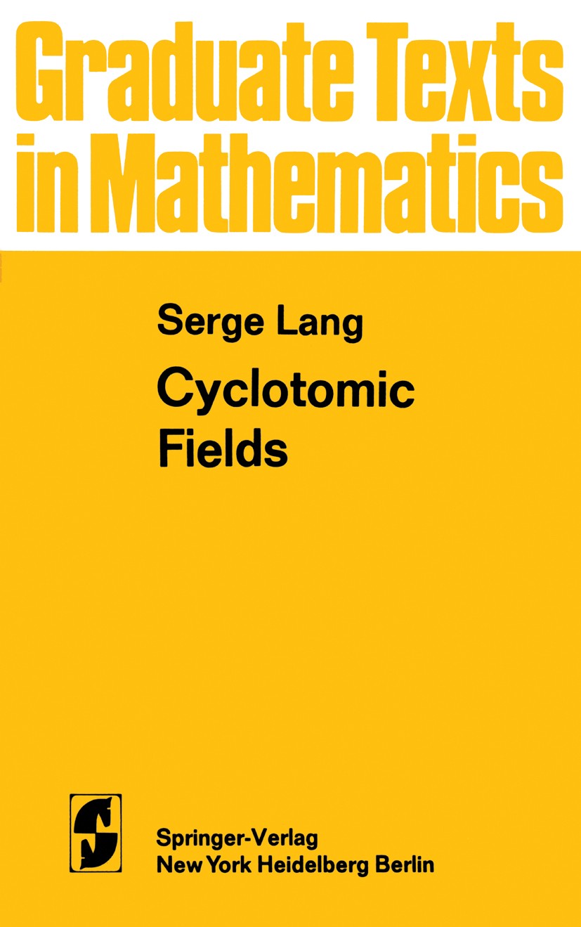 Titlebook: Cyclotomic Fields; Serge Lang Textbook 1978 Springer-Verlag, New York Inc. 1978 Fields.Kreiskörper.Prime.algebra.finite field.homomorphism Titlebook: Cyclotomic Fields; Serge Lang Textbook 1978 Springer-Verlag, New York Inc. 1978 Fields.Kreiskörper.Prime.algebra.finite field.homomorphism